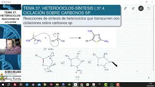 TEMA 37 HETEROCICLOS  SÍNTESIS  375 CICLACIÓN SOBRE CARBONOS SP NITRILOS ALQUINOS [upl. by Naus]