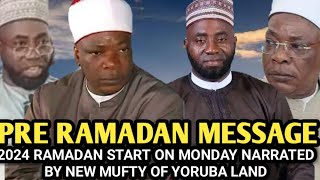 Pre Ramadan Message 2024 RAMADAN START ON MONDAY NARRATED BY NEW MUFTY OF YORUBA LANDampMUDIRUL MARKAZ [upl. by Terrel349]