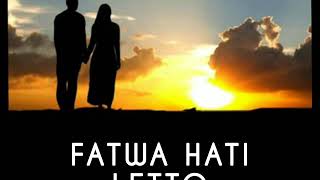 LETTO  FATWA HATI  lirik [upl. by Reace]