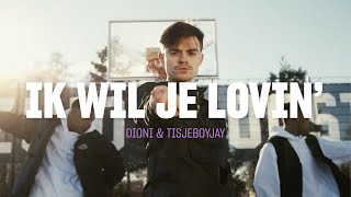 Dioni  Ik Wil Je Lovin Ft Tisjeboyjay Official Music Video [upl. by Aizti]