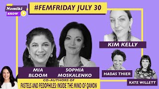 FemFriday wMia Bloom Sophia Moskalenko Kim Kelly Hadas Thier amp Kate Willett  The Nomiki Show [upl. by Nepean301]