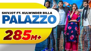 Palazzo Official Video  Kulwinder Billa amp Shivjot  Aman Hayer  Himanshi  New Punjabi Song 2017 [upl. by Ytirev]