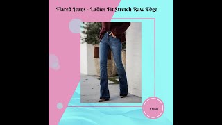 Flared Jeans  Ladies Fit Stretch Raw Edge [upl. by Oad]