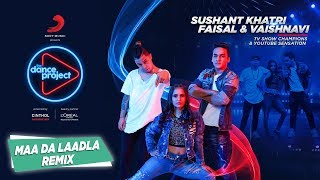 Maa Da Laadla  Remix  Faisal Vaishnavi  Sushant Khatri  Freestyle Hip Hop  The Dance Project [upl. by Akeber]