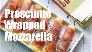 Prosciutto Wrapped Mozzarella [upl. by Maris]