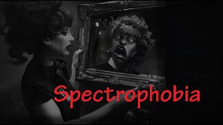 Spectrophobia [upl. by Dessma]