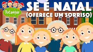 Se É Natal Oferece um Sorriso 🎄 Tucantar  Música Infantil [upl. by Lubin390]