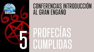 05  Profecías cumplidas Conferencias introducción al Gran Engaño [upl. by Erdne729]