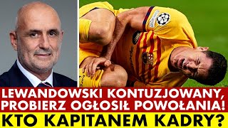 LEWANDOWSKI KONTUZJOWANY PROBIERZ OGŁOSIŁ POWOŁANIA KTO KAPITANEM KADRY SKANDAL PO MECZU LEGII [upl. by Layol868]