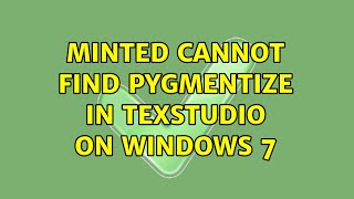 Minted cannot find pygmentize in TexStudio on Windows 7 2 Solutions [upl. by Leoline]