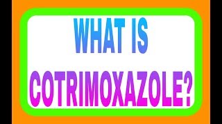 WHAT IS COTRIMOXAZOLE [upl. by Haroldson47]