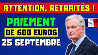 🔴ATTENTION RETRAITÉS  PAIEMENT DE 600 EUROS À LA PENSION LE 25 SEPTEMBRE VOICI LES DÉTAILS [upl. by Atikin305]