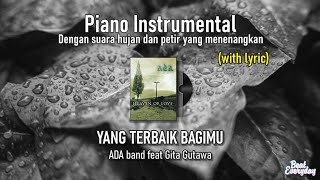 Yang Terbaik Bagimu by ADA Band feat Gita Gutawa  Relaxing Rainy Music Piano Instrumental [upl. by Ronel841]