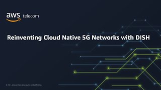 Reinventing Cloud Native 5G Networks with AWS and DISH [upl. by Euqinorev]