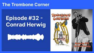 The Trombone Corner Episode 32 Conrad Herwig [upl. by Cila760]