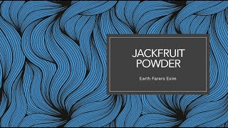 Jackfruit Powder by EARTH FARERS EXIM [upl. by Niletak]