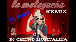 LA MALAGUEÑA SALEROSA REMIX  DJ CHICHO MUSICALIZA [upl. by Zoltai]