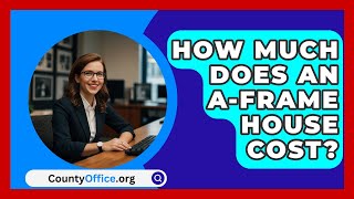 How Much Does an AFrame House Cost  CountyOfficeorg [upl. by Aisenet]