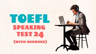 TOEFL SPEAKING PRACTICE TEST 24  NEW 2024 with answers [upl. by Asiral141]