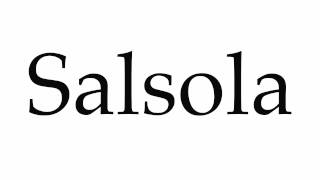 How to Pronounce Salsola [upl. by Ilamad]