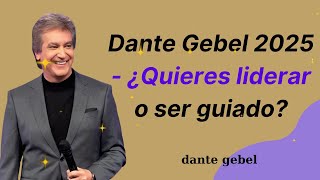 Dante Gebel 2025 ¿Quieres liderar o ser guiado [upl. by Mali]