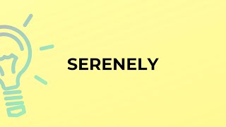 What is the meaning of the word SERENELY [upl. by Westphal]