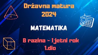 Državna matura 2024  Matematika B ljetni rok 1 dio [upl. by Anyala553]