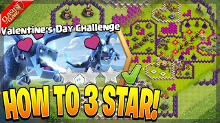 How to 3 STAR Valentines Day Challenge EVERYTIME in Clash Of Clans [upl. by Ahsaek280]