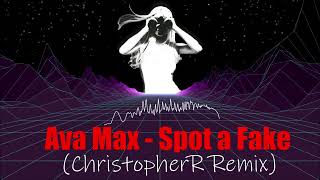 Ava Max  Spot a Fake ChristopherR Remix [upl. by Adnalue291]