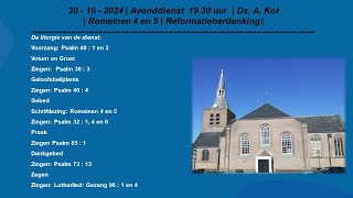 30  10  2024  Avonddienst 1930 uur  Ds A Kot  Romeinen 4 en 5  Reformatieherdenking [upl. by Brighton]