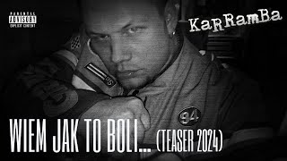 KaRRamBa  WIEM JAK TO BOLI new teaser 2024 [upl. by Enneillij871]