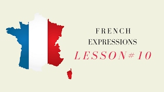 French Expressions with Pronunciation Guide Lesson 10 [upl. by Aitnahs]