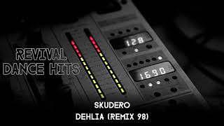 Skudero  Dehlia Remix 98 HQ [upl. by Nomor881]