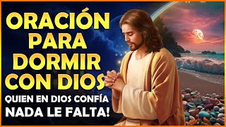 Oración para dormir con Dios quien en Dios confía nada le falta ☾ 😴 ☽ [upl. by Dona]