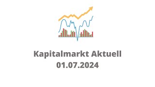 Kapitalmarkt Aktuell Juli 2024 [upl. by Willetta]