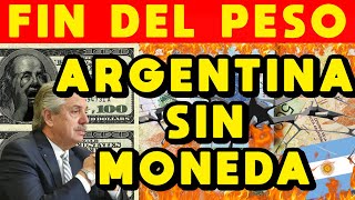 ARGENTINA SIN MONEDA FIN del PESO ARGENTINO  DEVALUACIÓN DÓLAR imparable y DESTRUCCIÓN ECONÓMICA [upl. by Iror]