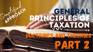 TOPIC 2 GENERAL PRINCIPLES OF TAXATION  Doctrines Theories and Limitations Philippines Part 2 [upl. by Amik592]