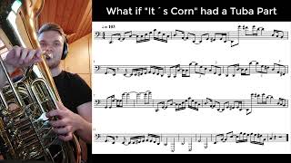 What if quotIt´s Cornquot had a Tuba Part with Sheet Music [upl. by Mighell]