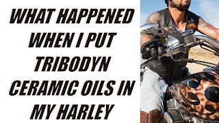 Harley Owner Reviews TriboDyn Ceramic Motor and Gear Oil [upl. by Munford]