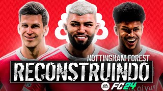 RECONSTRUINDO O NOTTINGHAM FOREST FC24  Modo Carreira [upl. by Sheya62]