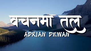 ADRIAN DEWAN Bachan Ma Talalyrics [upl. by Ocsisnarf]