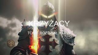 Henryk Sienkiewicz Krzyżacy Tom II Rozdział XXXVII [upl. by Mccoy27]