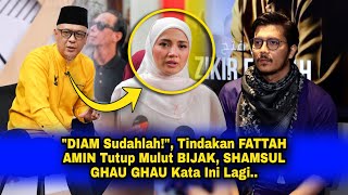 quotDIAM Sudahlahquot Tindakan FATTAH AMIN Kunci Mulut BIJAK SHAMSUL GHAU GHAU Kata Ini Lagi [upl. by Catie]