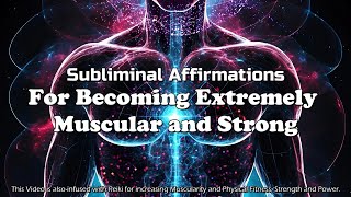 EXTREME MUSCULARITY AND STRENGTH  Boost Physical Fitness  Subliminal Affirmations amp Reiki [upl. by Alduino]