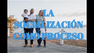 La Socialización como Proceso [upl. by Nohshan446]