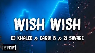 DJ Khaled  Wish Wish ft Cardi B 21 Savage Lyrics [upl. by Sena]