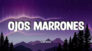 Lasso  Ojos Marrones LetraLyrics [upl. by Demott]