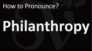 How to Pronounce Philanthropy CORRECTLY [upl. by Isyed]