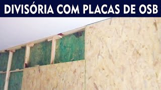 Como fazer uma divisória com placas de OSB gastando pouco [upl. by Ahsienahs]