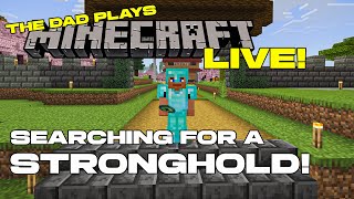 Can we find a Stronghold  The Dad Plays Minecraft Live [upl. by Kurr]